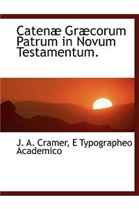 Caten Gr Corum Patrum in Novum Testamentum.