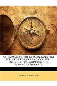 Grammar of the German Language for High Schools and Colleges