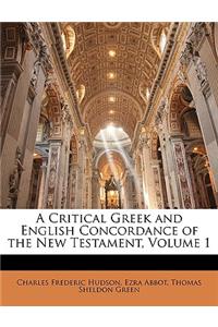 A Critical Greek and English Concordance of the New Testament, Volume 1