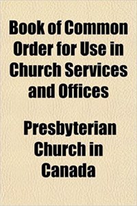 Book of Common Order for Use in Church Services and Offices