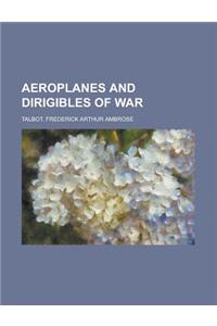 Aeroplanes and Dirigibles of War