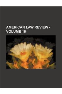 American Law Review (Volume 16)