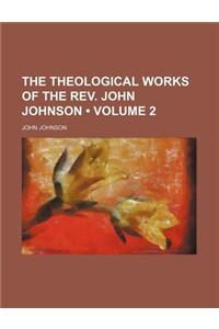 The Theological Works of the REV. John Johnson (Volume 2)