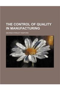 The Control of Quality in Manufacturing