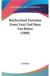 Briefwechsel Zwischen Franz Liszt Und Hans Von Bulow (1898)