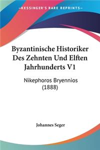 Byzantinische Historiker Des Zehnten Und Elften Jahrhunderts V1