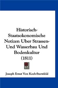 Historisch-Staatsokonomische Notizen Uber Strassen-Und Wasserbau Und Bodenkultur (1811)