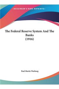 Federal Reserve System And The Banks (1916)