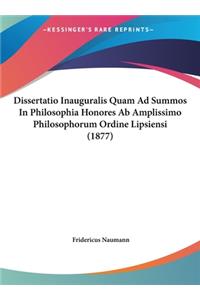 Dissertatio Inauguralis Quam Ad Summos in Philosophia Honores AB Amplissimo Philosophorum Ordine Lipsiensi (1877)
