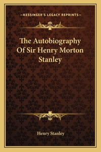 Autobiography of Sir Henry Morton Stanley