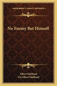 No Enemy But Himself