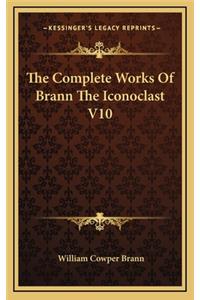 The Complete Works of Brann the Iconoclast V10