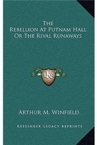 The Rebellion at Putnam Hall or the Rival Runaways