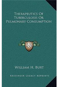 Therapeutics of Tuberculosis or Pulmonary Consumption