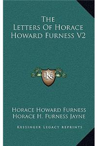 The Letters of Horace Howard Furness V2