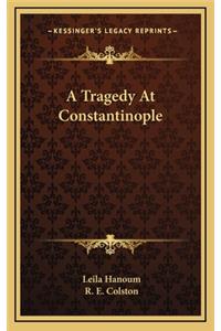 A Tragedy At Constantinople
