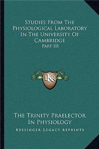 Studies From The Physiological Laboratory In The University Of Cambridge