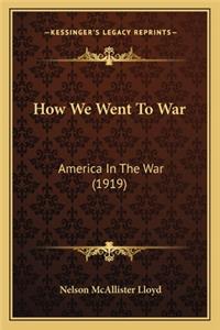 How We Went to War
