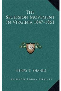 The Secession Movement In Virginia 1847-1861