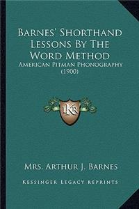 Barnes' Shorthand Lessons by the Word Method