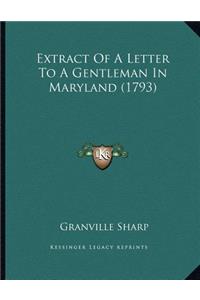 Extract of a Letter to a Gentleman in Maryland (1793)