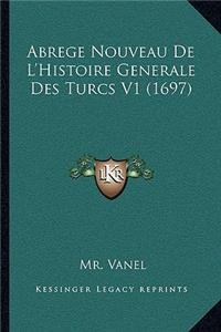 Abrege Nouveau De L'Histoire Generale Des Turcs V1 (1697)