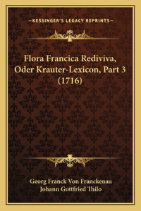Flora Francica Rediviva, Oder Krauter-Lexicon, Part 3 (1716)