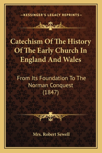 Catechism Of The History Of The Early Church In England And Wales