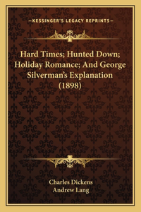 Hard Times; Hunted Down; Holiday Romance; And George Silverman's Explanation (1898)