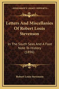 Letters And Miscellanies Of Robert Louis Stevenson