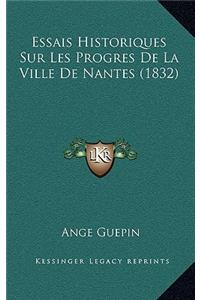 Essais Historiques Sur Les Progres De La Ville De Nantes (1832)