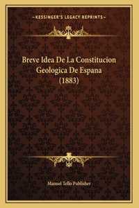 Breve Idea De La Constitucion Geologica De Espana (1883)