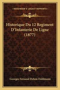 Historique Du 12 Regiment D'Infanterie De Ligne (1877)