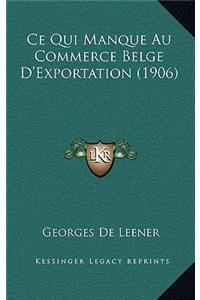 Ce Qui Manque Au Commerce Belge D'Exportation (1906)