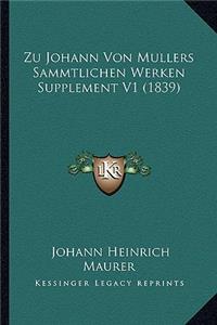 Zu Johann Von Mullers Sammtlichen Werken Supplement V1 (1839)