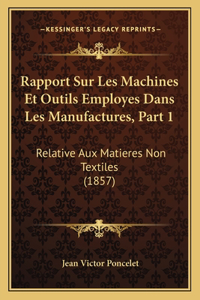 Rapport Sur Les Machines Et Outils Employes Dans Les Manufactures, Part 1