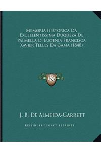 Memoria Historica Da Excellentissima Duqueza De Palmella D. Eugenia Francisca Xavier Telles Da Gama (1848)