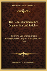 Die Handelskammern Ihre Organisation Und Tatigkeit