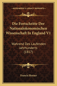 Die Fortschritte Der Nationalokonomischen Wissenschaft In England V1