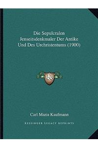 Sepulcralen Jenseitsdenkmaler Der Antike Und Des Urchristentums (1900)