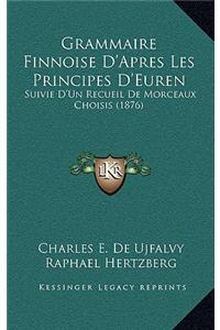 Grammaire Finnoise D'Apres Les Principes D'Euren