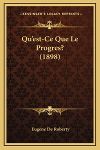 Qu'est-Ce Que Le Progres? (1898)