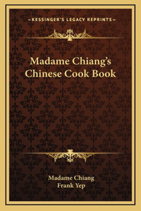 Madame Chiang's Chinese Cook Book