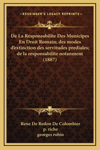 De La Responsabilite Des Municipes En Droit Romain; des modes d'extinction des servitudes prediales; de la responsabilite notanment (1887)
