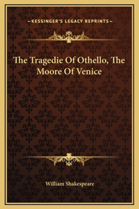 Tragedie Of Othello, The Moore Of Venice