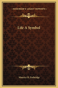 Life A Symbol