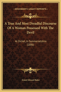True And Most Dreadful Discourse Of A Woman Possessed With The Devil