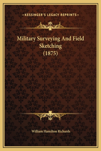 Military Surveying And Field Sketching (1875)