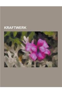 Kraftwerk: Kraftwerk Albums, Kraftwerk Members, Kraftwerk Songs, Songs Written by Karl Bartos, Kling Klang Studio, Ralf Hutter, a