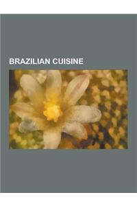 Brazilian Cuisine: Gnocchi, Mate, Cassava-Based Dishes, Aguardiente, Polenta, Leblon Cachaca, Bacalhau, Rice and Beans, Cheese Bun, Cauim